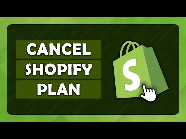 How To Cancel Your Shopify Subscription - (Tutorial)