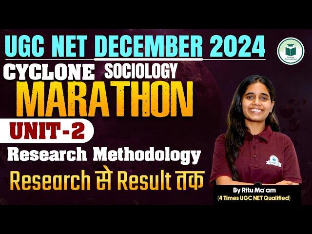 UGC NET December 2024 -Sociology - Cyclone Marathon | Unit -2 | Research Methodology Part-1