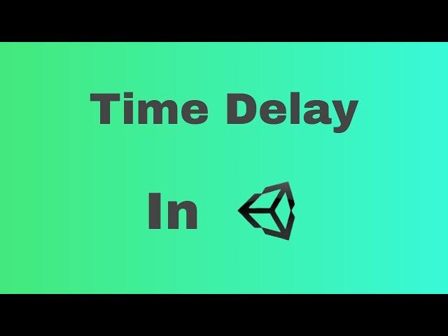 The Basics of Time Delay in Unity