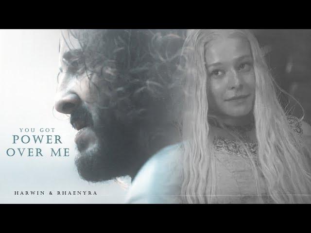 Harwin Strong & Rhaenyra Targaryen | You Got Power Over Me