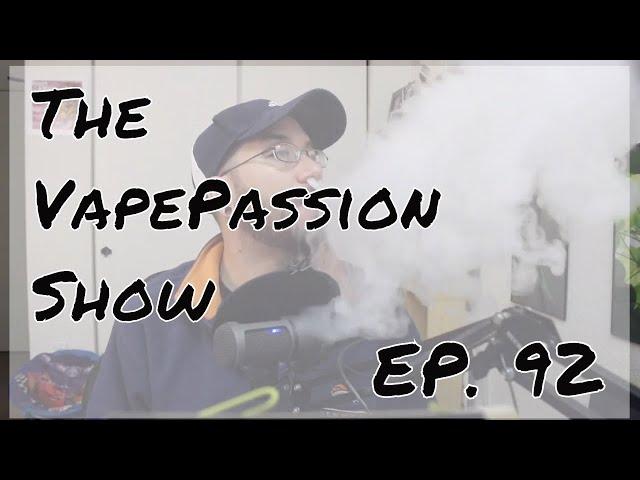 Vape News Vlog! The VapePassion Show Episode 92