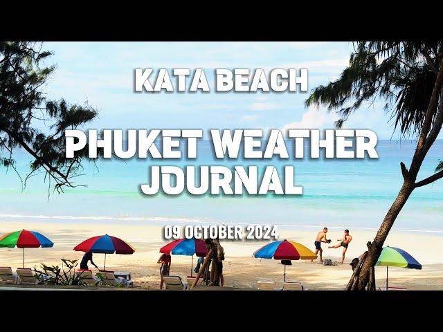 Phuket weather journal, Kata Beach, Thailand, 9 October 2024