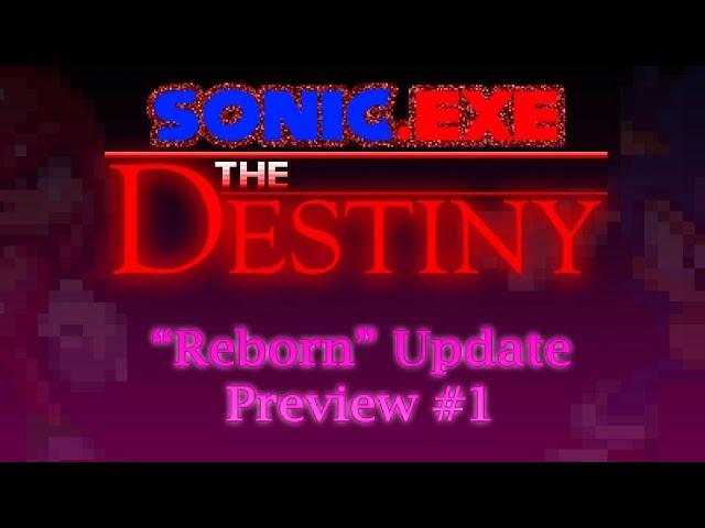 "Reborn" Update Preview #1 - Sonic.Exe The Destiny