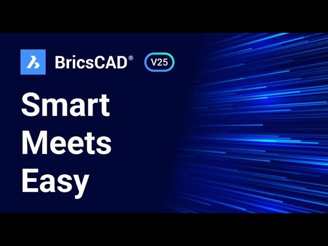 BricsCAD® V25 | Smart Meets Easy