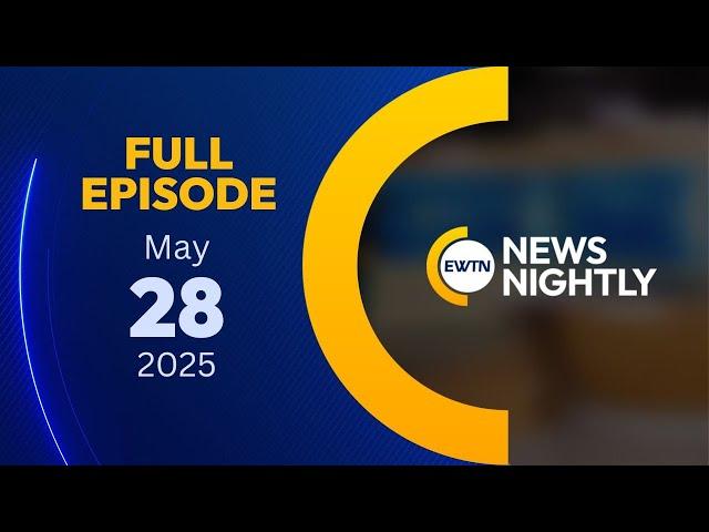 EWTN News Nightly | Wednesday, May 28, 2025
