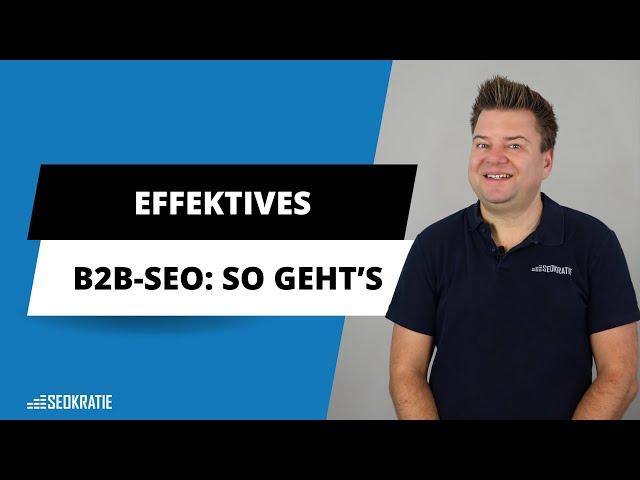 Erfolgreiches B2B SEO: So generierst Du hochwertige Leads mit Deiner Website