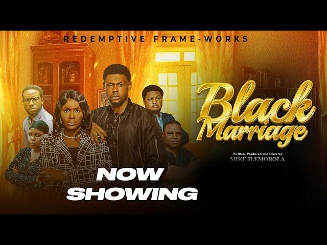 BLACK MARRIAGE - LATEST GOSPEL MOVIE. A MUST WATCH