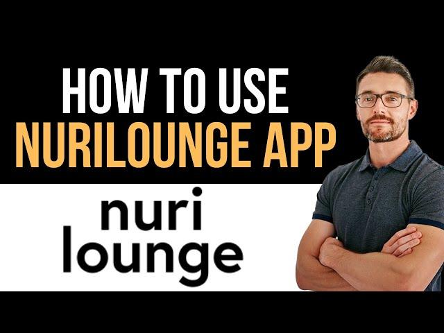  Nurilounge app overview (Full Guide)