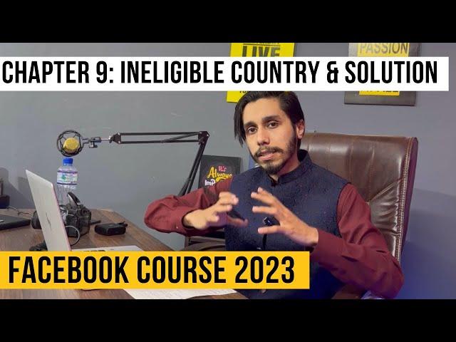 Ineligible Country and Solution | Facebook Course 2023 Episode 9