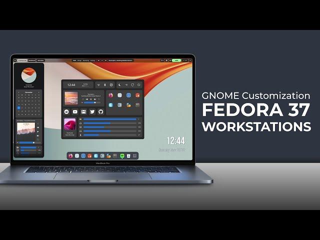 GNOME Desktop Customization | Fedora 37 Workstation