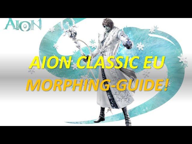 AION CLASSIC EU: The ONLY (and shortest) MORPHING-GUIDE you will need!