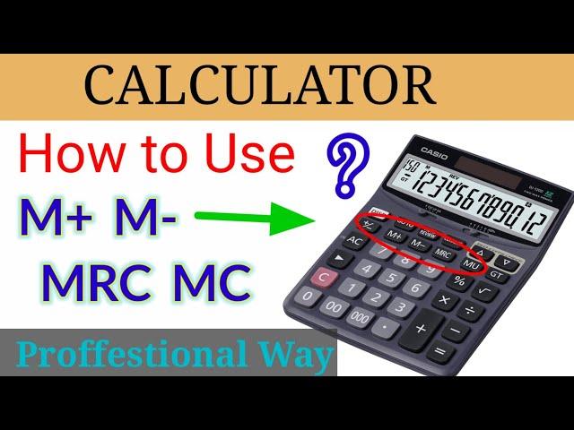 Uses of M+ M- MRC MC in Calculator || How to use M+ M- MR || Professional Uses of Calculator