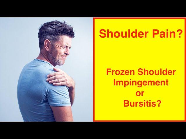 Shoulder Pain? Frozen Shoulder, Impingment or Bursitis