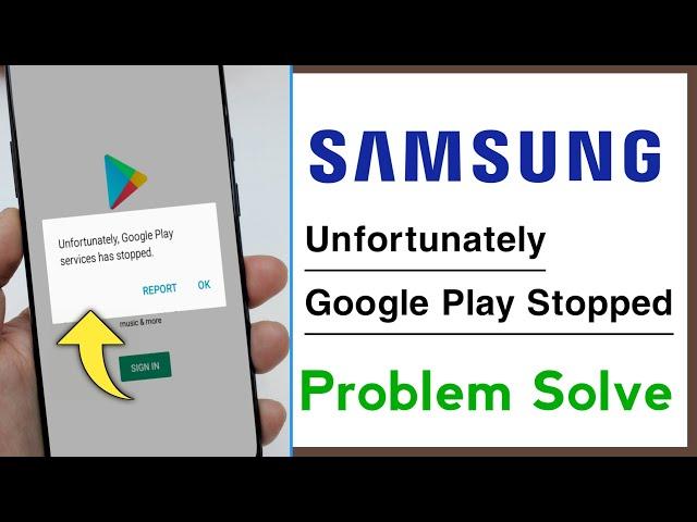 Samsung Unfortunately Google Play Services Has Stopped Problem Solve