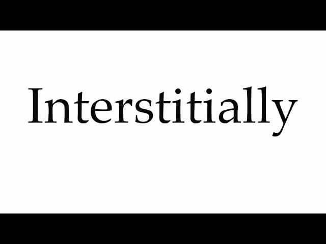 How to Pronounce Interstitially