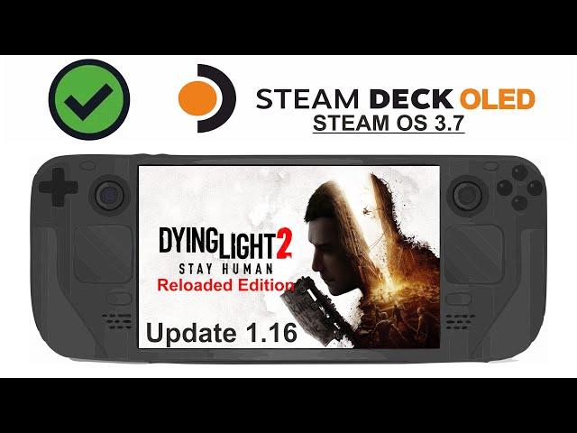 Dying Light 2 on Steam Deck OLED with Steam OS 3.7