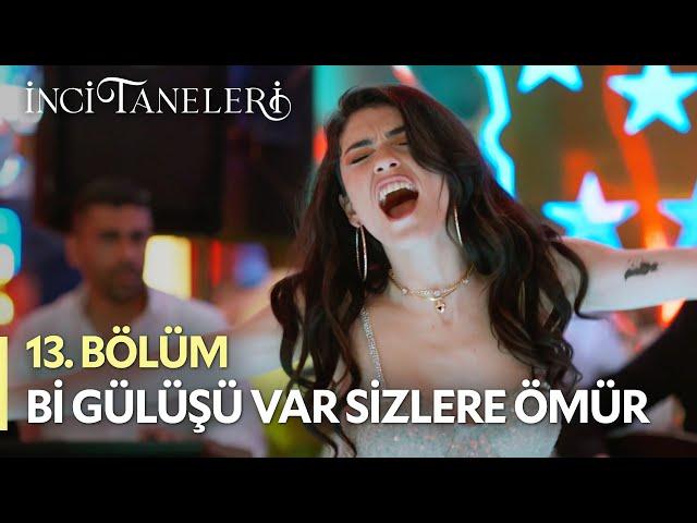 Bi Gülüşü Var Sizlere Ömür - İnci Taneleri (13. Bölüm)