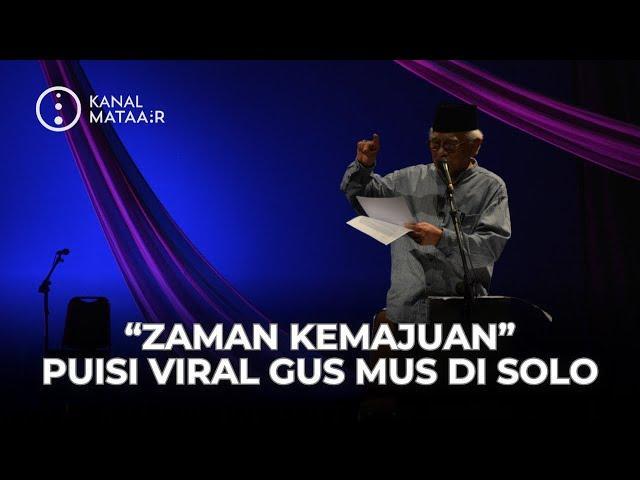 Zaman Kemajuan, Puisi Viral Gus Mus di Solo | ​⁠​⁠@kanalmataair