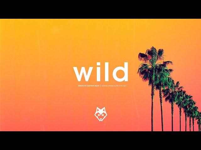 (FREE) Chill Smooth Guitar Type Beat | "Wild" - Hip Hop Rap Instrumental