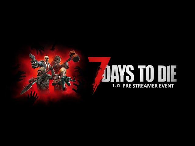 7 Days To Die Pre Streamer Event 1.0 | Exclusives Event Tag 1