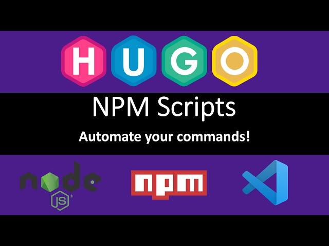 Tutorial - Save time with NPM scripts for HUGO the static site generator |  Front end dev | UPDATED