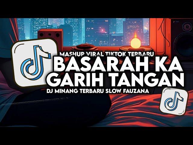 DJ BASARAH KA GARIH TANGAN FAUZANA SLOW VIRAL TIKTOK FULL SONG MAMAN FVNDY 2024