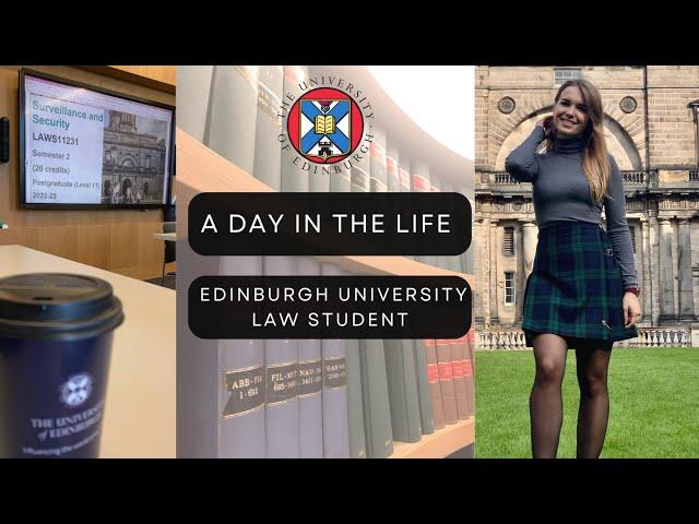 A DAY IN THE LIFE OF EDINBURGH UNIVERSITY LAW STUDENT