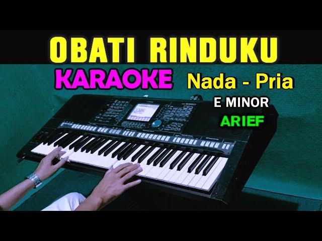 OBATI RINDUKU - ARIEF | KARAOKE NADA PRIA