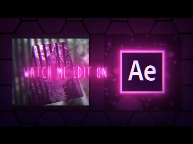 watch me edit #3 | after effects