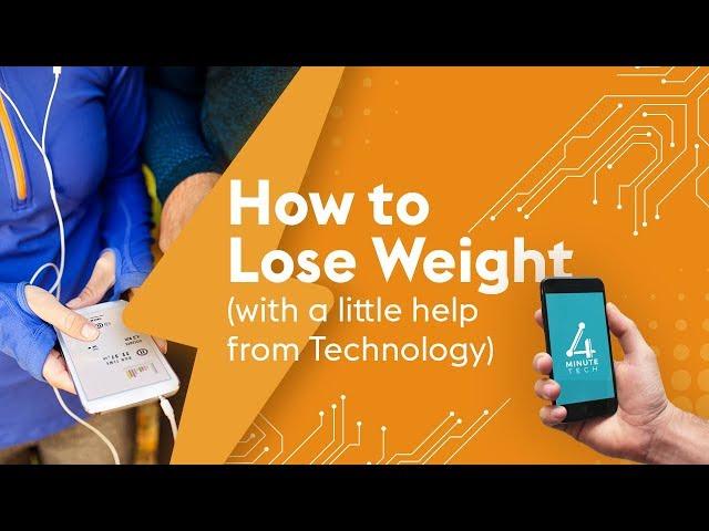 How to lose weight (with a little help from technology) – 4 Minute Tech