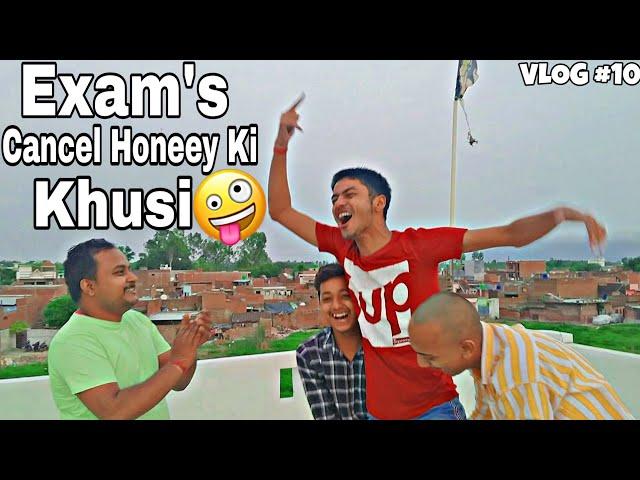 Exam's Cancel Honey Ki Khusi || VLOG 10 || Tanishq Mishra