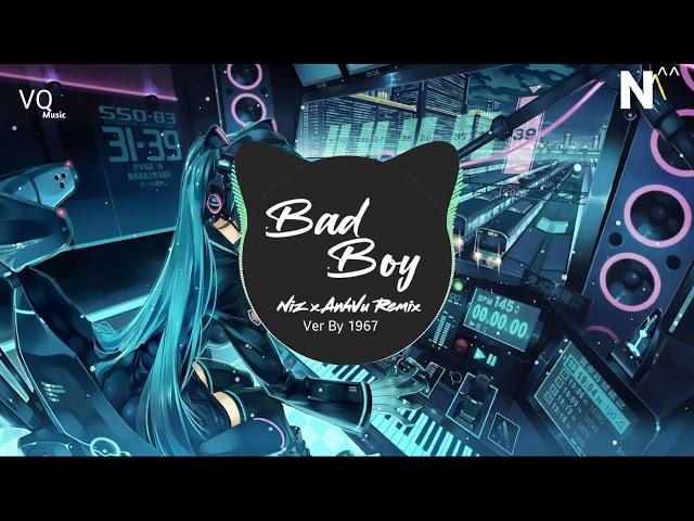 Bad Boy - NIZ x AnhVu 1967 Remix VQ Music