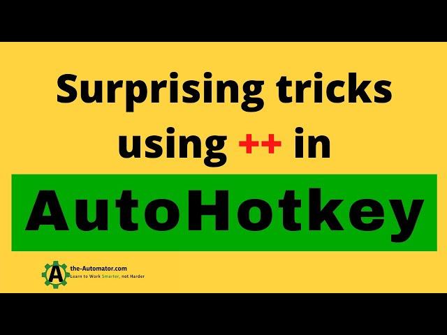 Surprising tricks to using  ++(plus plus) in AutoHotkey