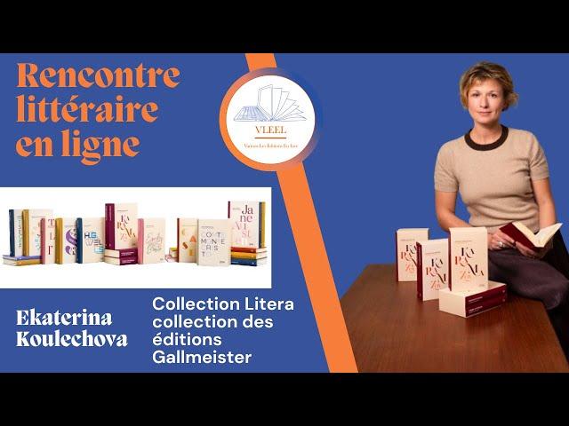 VLEEL 289 Rencontre littéraire avec Ekaterina Koulechova, éditrice pour la collection Litera