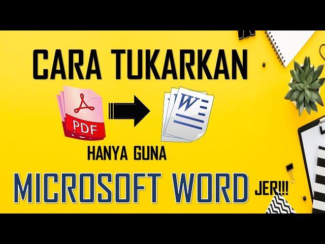 Cara tukarkan PDF kepada Word Hanya Guna Microsoft Word Sahaja