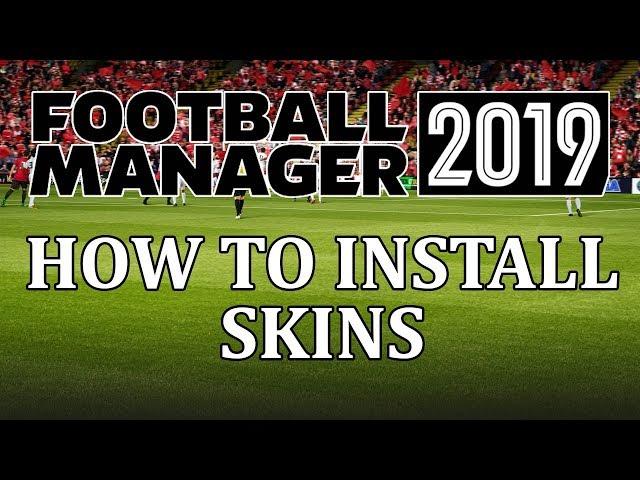 Football Manager 2019 - How to install skins in fm19