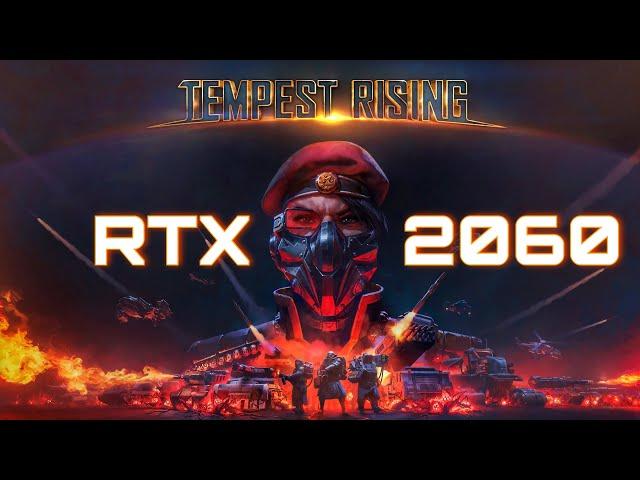 Tempest Rising on RTX 2060 | i7 9700f | 32GB RAM | Epic Settings | 1440p |