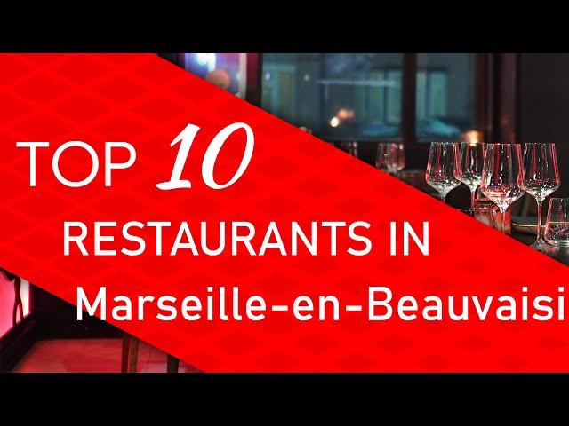 Top 10 best Restaurants in Marseille-en-Beauvaisis, France