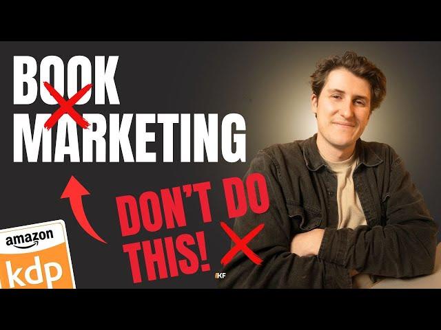 Book Marketing: Why You Have It All Wrong (And How to Do It Right to Sell More Books)