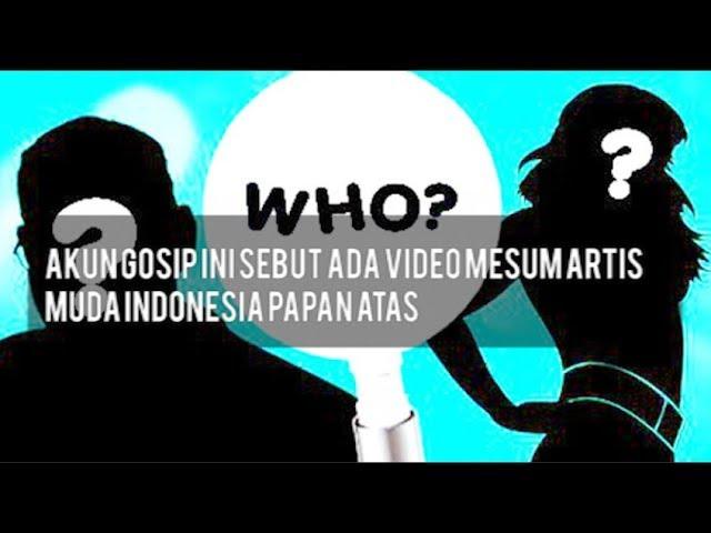 Akun Gosip Ini Sebut Ada Video Mesum Artis Muda Indonesia Papan Atas