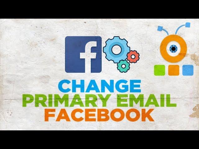 How to Change Facebook Primary Email