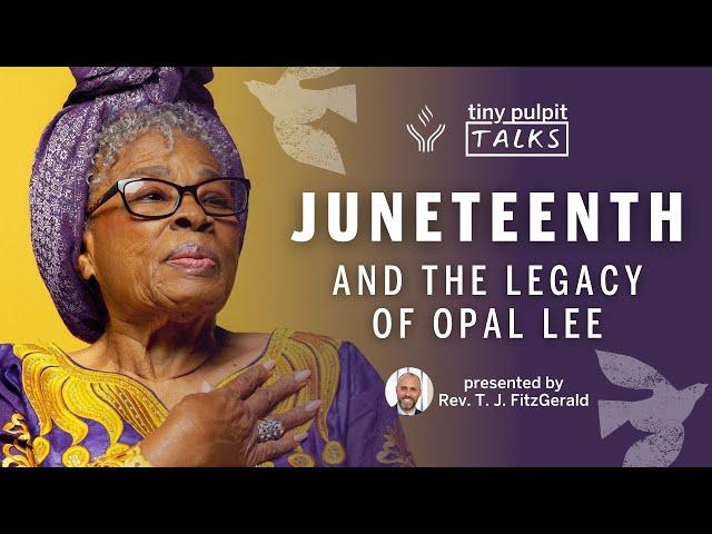 Juneteenth and the Legacy of Opal Lee: A Unitarian Universalist Perspective | Tiny Pulpit Talks: 049