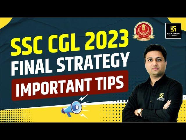 SSC CGL Final Strategy by Prashant Sir | SSC CGL 2023 | SSC Utkarsh