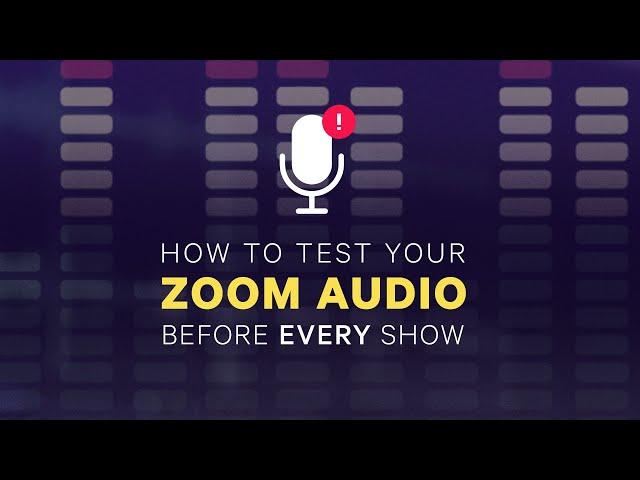 How to test your Zoom Audio before EVERY show