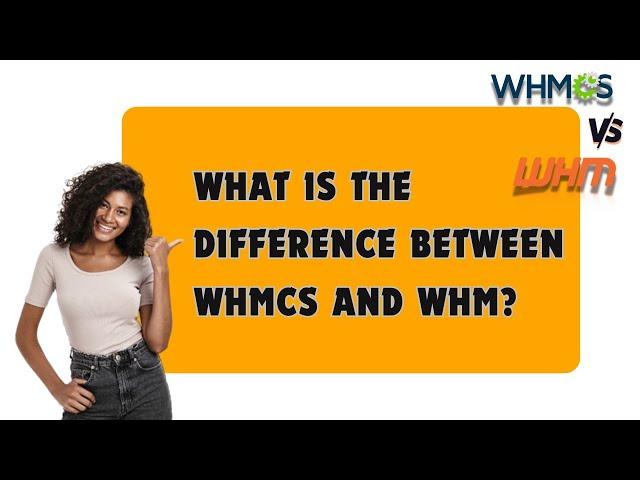 What is the difference between WHMCS and WHM?