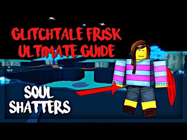 Glitchtale Frisk Ultimate Guide | Roblox Undertale Soul Shatters