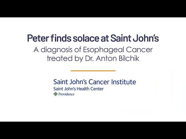 Peter finds solace at Saint John's - A diagnosis of esophageal cancer treated by Dr. Anton Bilchik