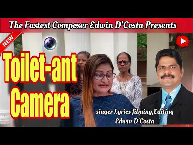 New Konkani Songs 2024 - - TOILET-ANT CAMERA SANCOALE - - / By Edwin D’Costa/ LATEST HOT ISSUE