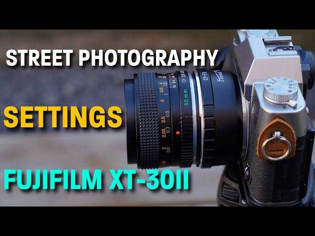 Fujifilm XT30ii  Essential Street Photography Settings