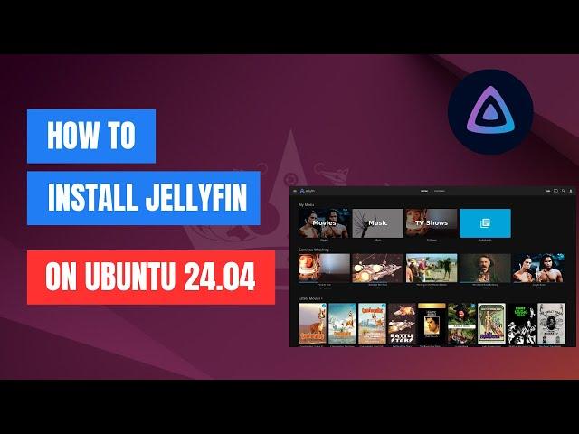 How to Install Jellyfin Media Server on Ubuntu 24.04